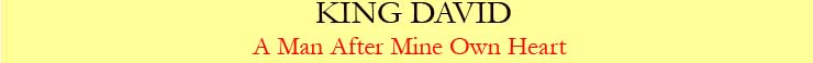 KING DAVID A Man After Mine Own Heart